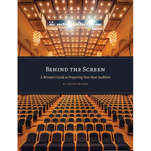 Behind the Screen: A Winner's Guide to Preparing Your Next Audition - Paperback