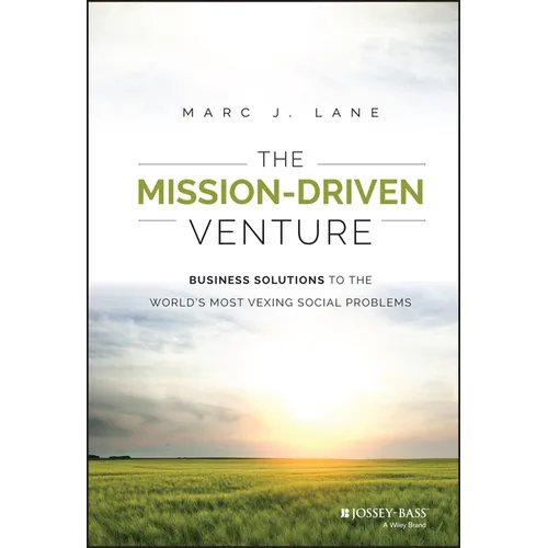 The Mission-Driven Venture: Business Solutions to the World's Most Vexing Social Problems - Hardcover