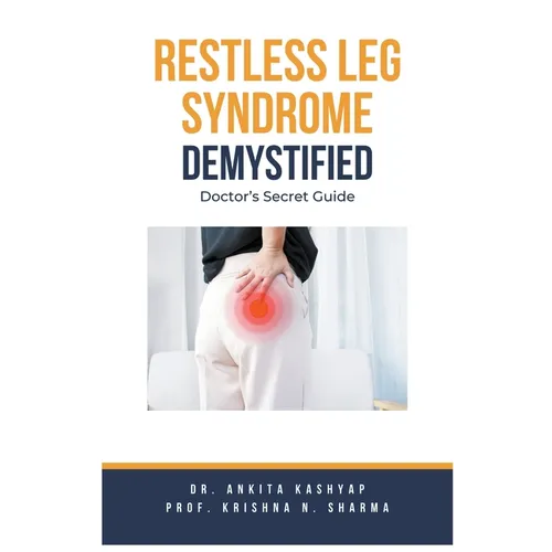Restless Leg Syndrome Demystified: Doctor's Secret Guide - Paperback