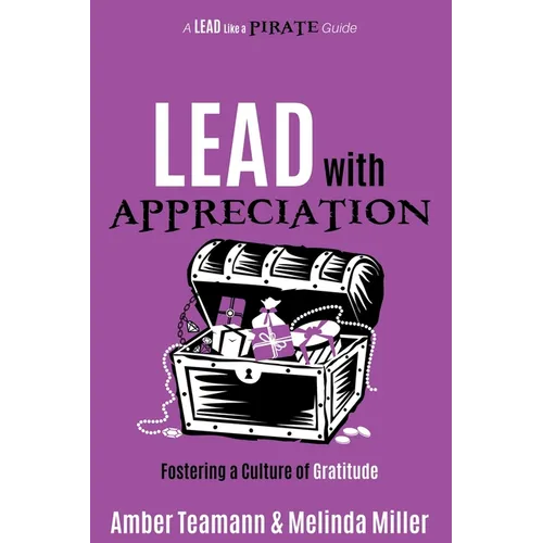 Lead with Appreciation: Fostering a Culture of Gratitude - Paperback