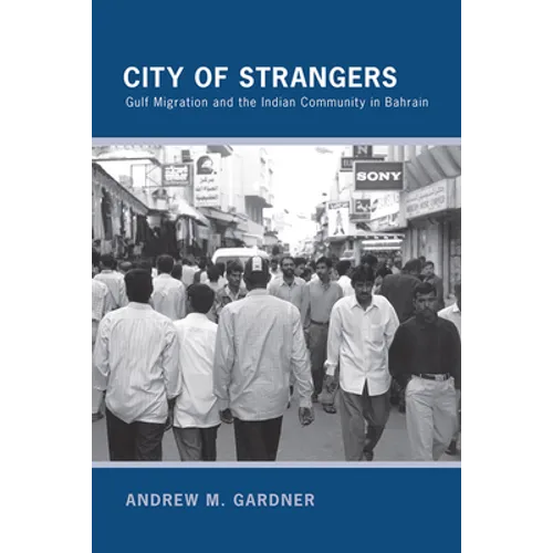 City of Strangers: Gulf Migration and the Indian Community in Bahrain - Paperback