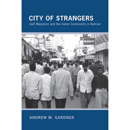 City of Strangers: Gulf Migration and the Indian Community in Bahrain - Paperback