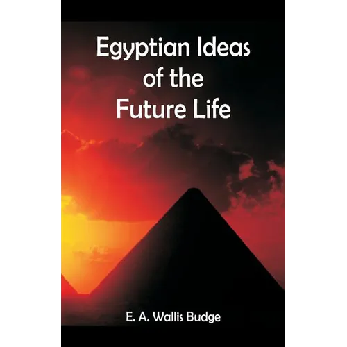 Egyptian Ideas of the Future Life - Paperback