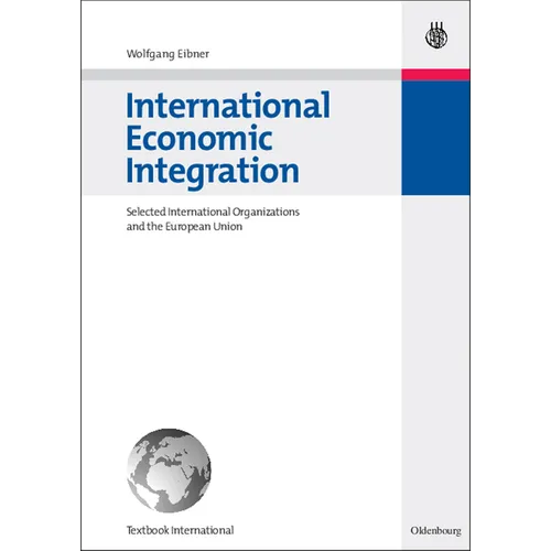 International Economic Integration: Selected International Organizations and the European Union - Paperback