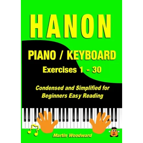 Hanon Piano / Keyboard Exercises 1 - 30: Condensed and Simplified for Beginners Easy Reading - Paperback
