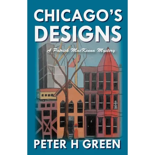 Chicago's Designs: A Patrick MacKenna Mystery - Paperback