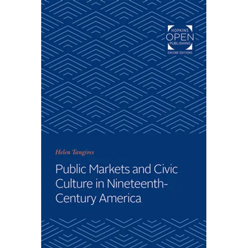 Public Markets and Civic Culture in Nineteenth-Century America - Paperback