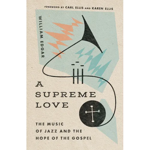 A Supreme Love: The Music of Jazz and the Hope of the Gospel - Paperback