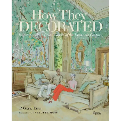 How They Decorated: Inspiration from Great Women of the Twentieth Century - Hardcover