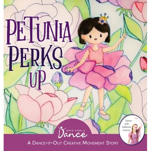 Petunia Perks Up: A Dance-It-Out Movement and Meditation Story - Hardcover