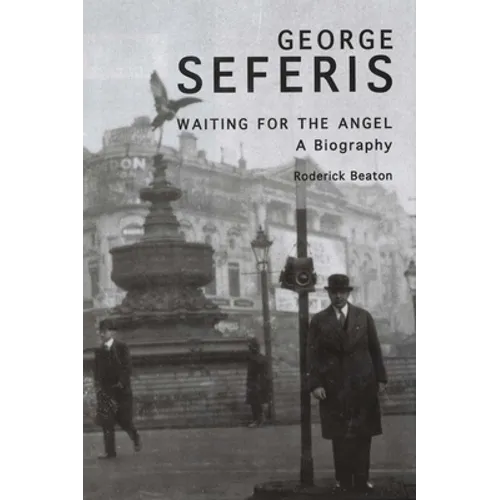 George Seferis: Waiting for the Angel, A Biography - Paperback
