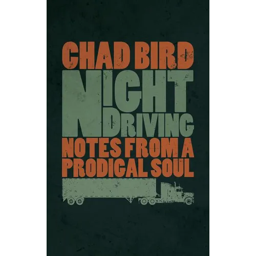 Night Driving: Notes from a Prodigal Soul - Paperback