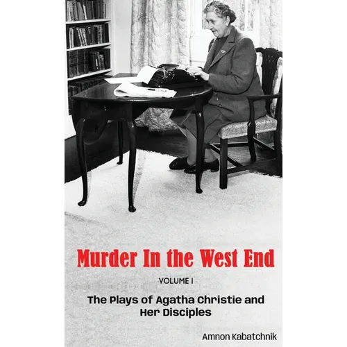 Murder in the West End (hardback): The Plays of Agatha Christie and Her Disciples Volume 1 - Hardcover