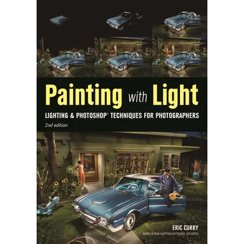 Painting with Light: Lighting & Photoshop Techniques for Photographers, 2nd Ed - Paperback