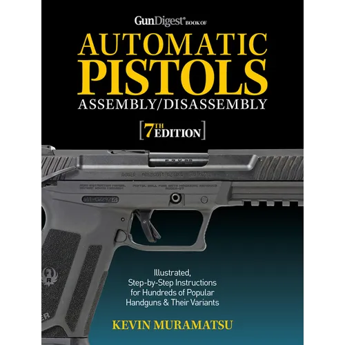Gun Digest Book of Automatic Pistols Assembly/Disassembly, 7th Edition - Paperback