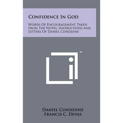 Confidence In God: Words Of Encouragement Taken From The Notes, Instructions And Letters Of Daniel Considine - Hardcover