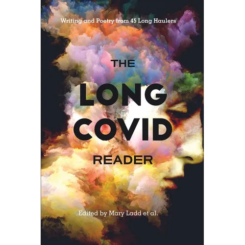 The Long COVID Reader: Writing and Poetry from 45 Long Haulers - Paperback