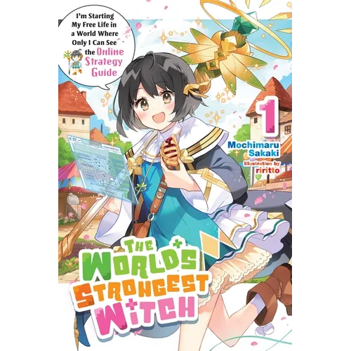 The World's Strongest Witch, Vol. 1 (Light Novel): I'm Starting My Free Life in a World Where Only I Can See the Online Strategy Guide - Paperback
