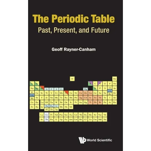 The Periodic Table: Past, Present, and Future: The: Past - Hardcover