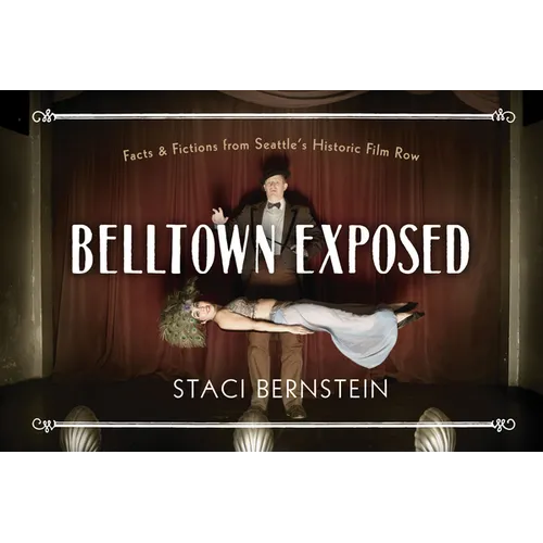 Belltown Exposed: A Local History Told Through Tableaux Vivants - Hardcover