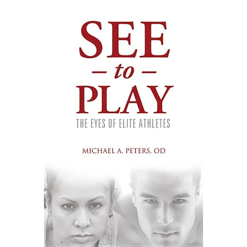 See to Play: The Eyes of Elite Athletes - Paperback