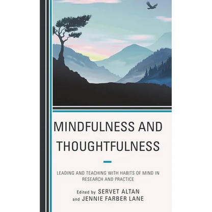 Mindfulness and Thoughtfulness: Leading and Teaching with Habits of Mind in Research and Practice - Hardcover