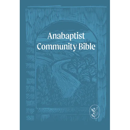 Anabaptist Community Bible: Hardcover Edition - Hardcover