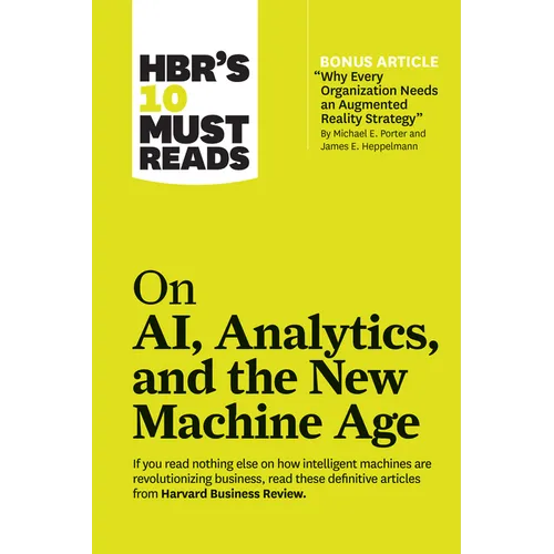 Hbr's 10 Must Reads on Ai, Analytics, and the New Machine Age (with Bonus Article Why Every Company Needs an Augmented Reality Strategy by Michael E. - Paperback
