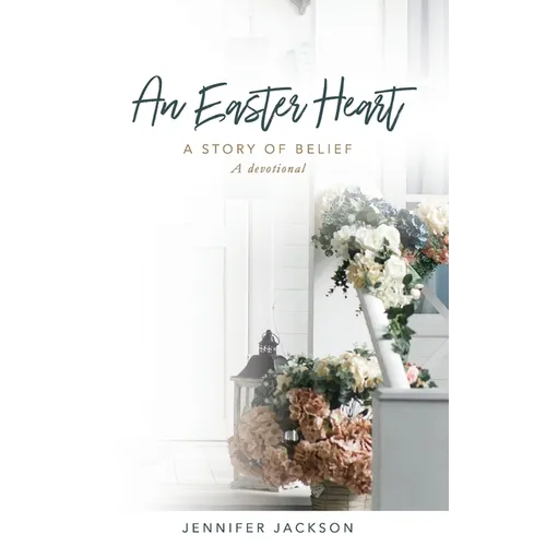 An Easter Heart: the Story of Belief - Paperback