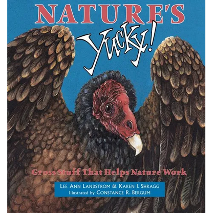 Nature's Yucky: Gross Stuff That Helps Nature Work - Paperback