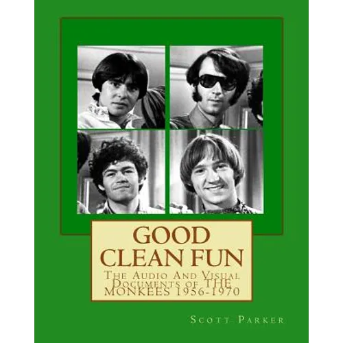 Good Clean Fun: The Audio And Visual Documents of THE MONKEES 1956-1970 - Paperback
