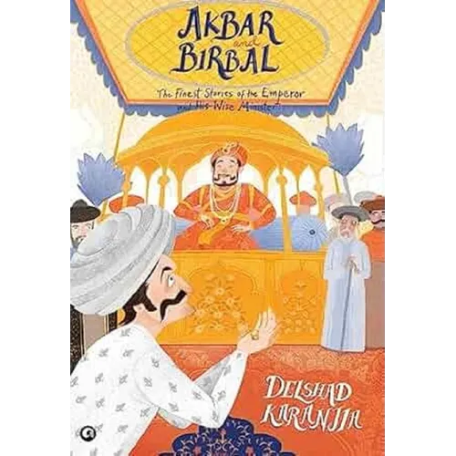Akbar and Birbal: The Finest Stories of the Emperor and His Wise Wazir - Hardcover