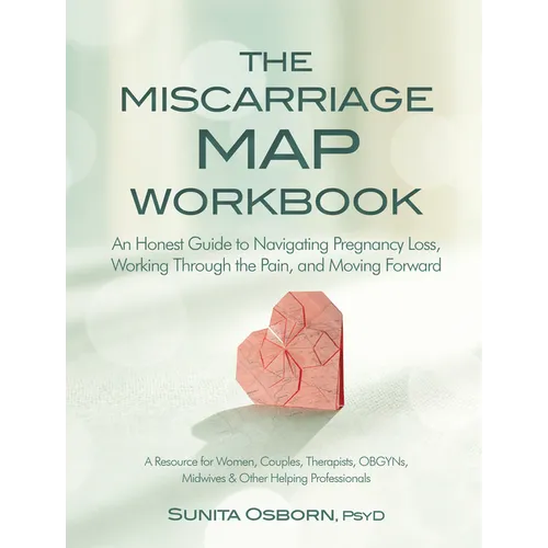 The Miscarriage Map Book: An Honest Guide to Navigating Pregnancy Loss, Working Through the Pain, and Moving Forward - Paperback