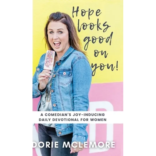 Hope Looks Good on You!: A Comedian's Joy-inducing Daily Devotional for Women - Hardcover