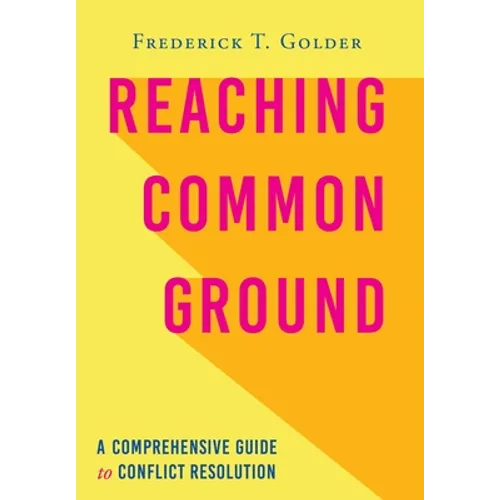 Reaching Common Ground: A Comprehensive Guide to Conflict Resolution - Hardcover
