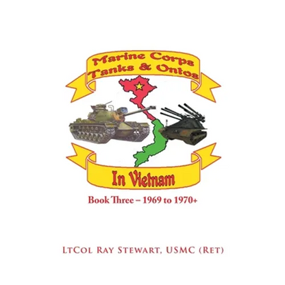 Marine Corps Tanks and Ontos in Vietnam: Book Three - 1969 to 1970+ - Paperback