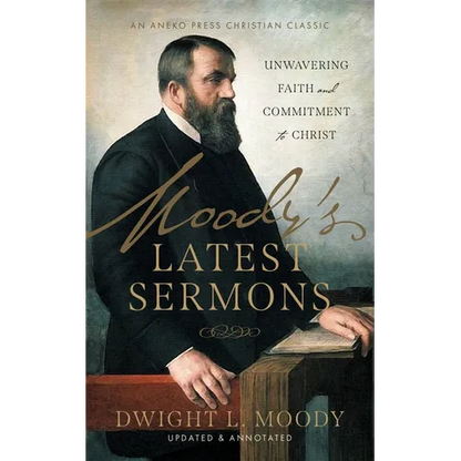 Moody's Latest Sermons: Unwavering Faith and Commitment to Christ - Paperback