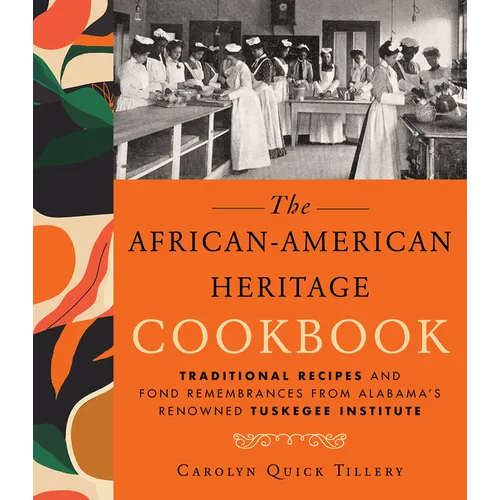 African-American Heritage Cookbook: Traditional Recipes and Fond Remembrances from Alabama's Renowned Tuskegee Institute - Hardcover