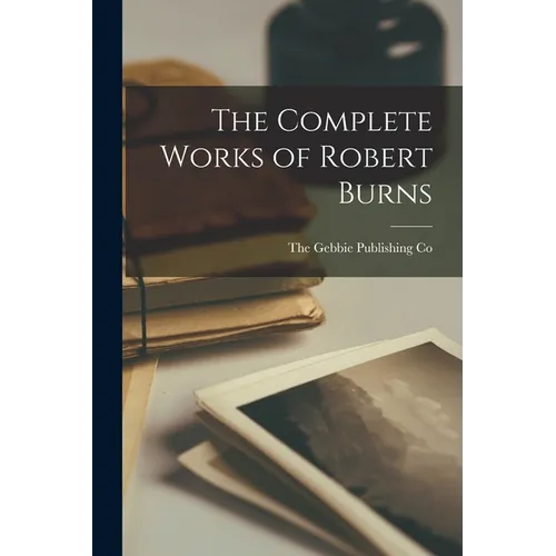 The Complete Works of Robert Burns - Paperback