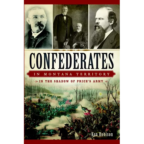 Confederates in Montana Territory: In the Shadow of Price's Army - Paperback