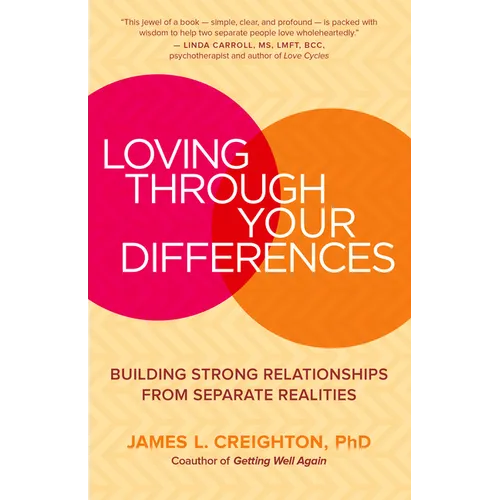 Loving Through Your Differences: Building Strong Relationships from Separate Realities - Paperback