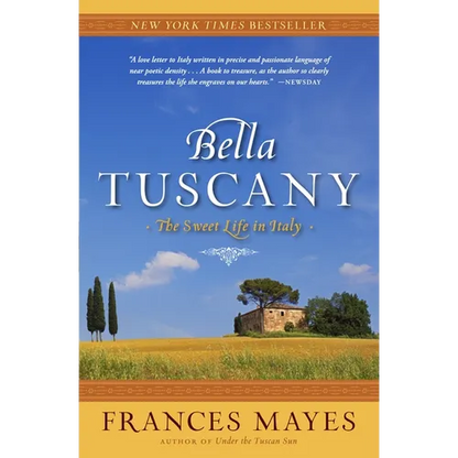 Bella Tuscany: The Sweet Life in Italy - Paperback