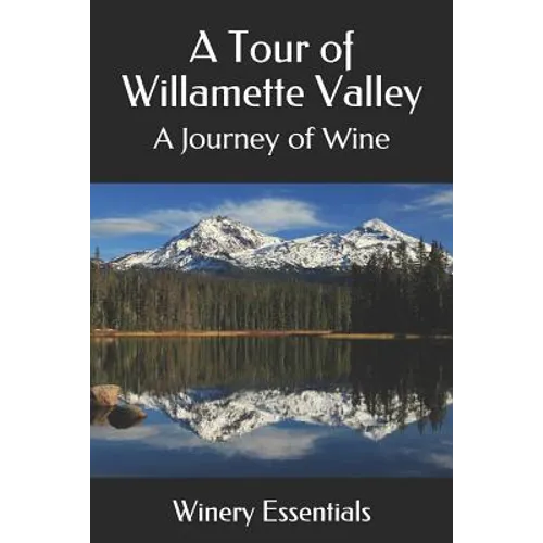 A Tour of Willamette Valley: A Journey of Wine - Paperback