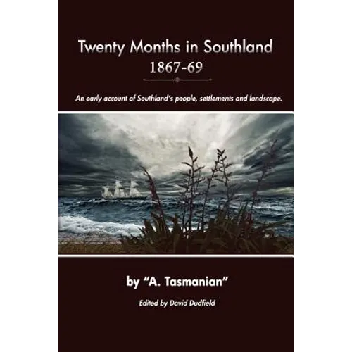 Twenty Months In Southland 1867-69: An early account of Southland's people, settlements and landscape - Paperback