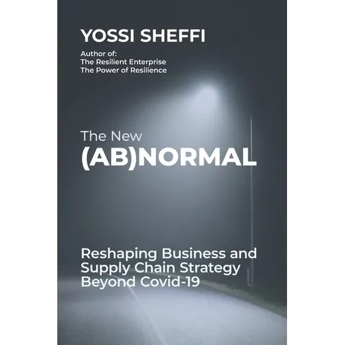 The New (Ab)Normal: Reshaping Business and Supply Chain Strategy Beyond Covid-19 - Paperback