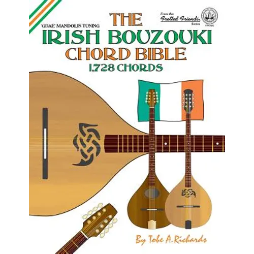The Irish Bouzouki Chord Bible: GDAE Mandolin Style Tuning 1,728 Chords - Paperback