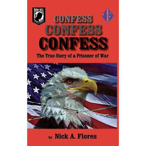 Confess, Confess, Confess: The True Story of a Prisoner of War - Paperback