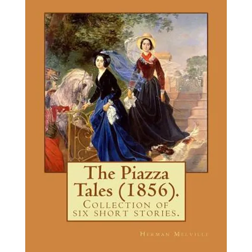 The Piazza Tales (1856). By: Herman Melville: The Piazza Tales is a collection of six short stories by American writer Herman Melville. - Paperback