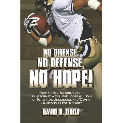 No Offense, No Defense, No Hope!: The Underdog Football Memoir That Shocked College Sports - Paperback