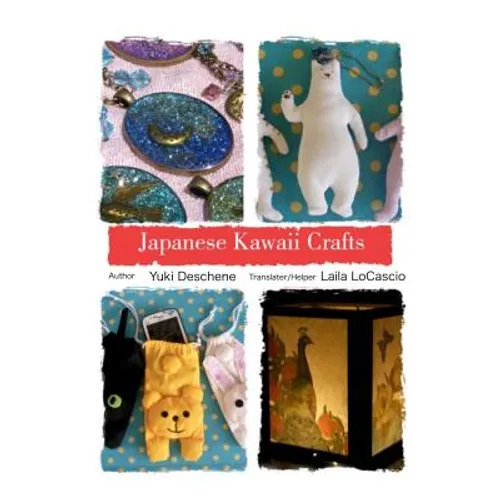 Japanese Kawaii Crafts: Super cute crafts easy to make - Paperback